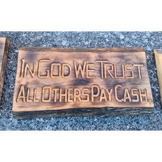 Holzschild In God We Trust All Others Pay Cash